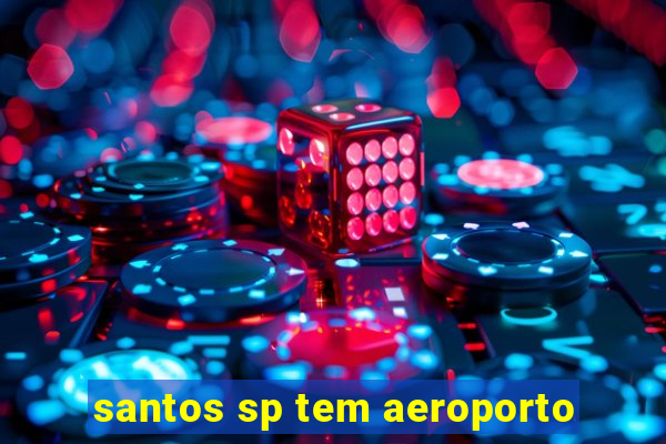 santos sp tem aeroporto